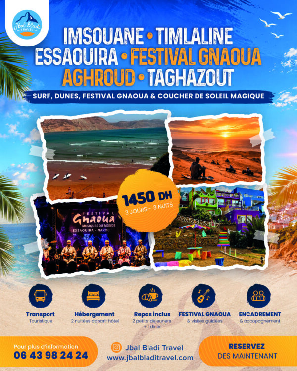 IMSOUANE – TIMLALINE – ESSAOUIRA – FESTIVAL GNAOUA – AGHROUD – TAGHAZOUT